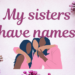 My sisters have names by Melanie Newton
