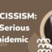 Narcissism: A Serious Epidemic