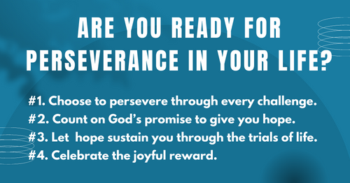 Are you ready for perseverance in your life?