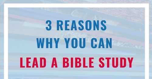 3 reasons why you can lead a Bible study
