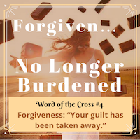 Forgiveness-No Longer Burdened by Sin-Word of the Cross 4
