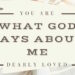 What God Says about Me - You are dearly loved by your Father God