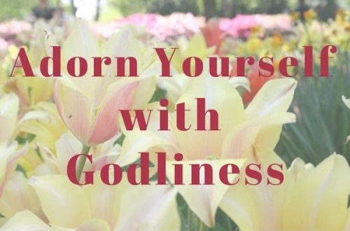 Adorn Yourself with Godliness