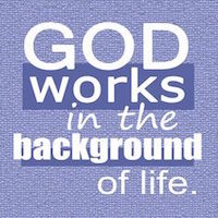 God works in the background of life