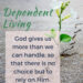 Dependent Living is what God wants for us