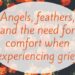 Angels, feathers, and the need for comfort when experiencing grief