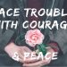 Face trouble with courage and peace when the storms of life hit