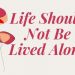 Life should not be lived alone-lessons from the book of Ruth