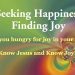 Seeking Happiness, Finding Joy. Are you hungry for joy in your life? Know Jesus and know Joy!