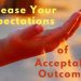 Release your expectations of acceptable outcomes