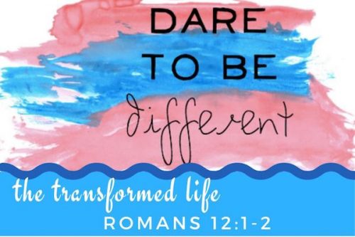 Dare to Be Different-Romans 12 verses 1 and 2-Melanie Newton