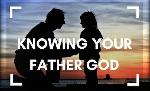 Knowing Your Father God
