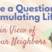 Live a Question-Stimulating Life in View of Your Neighbors
