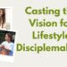 Casting the Vision for Lifestyle Disciplemaking by Melanie Newton