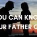 You can know your Father God